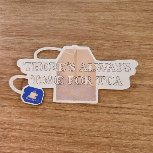 There's Always Time For Tea Sticker