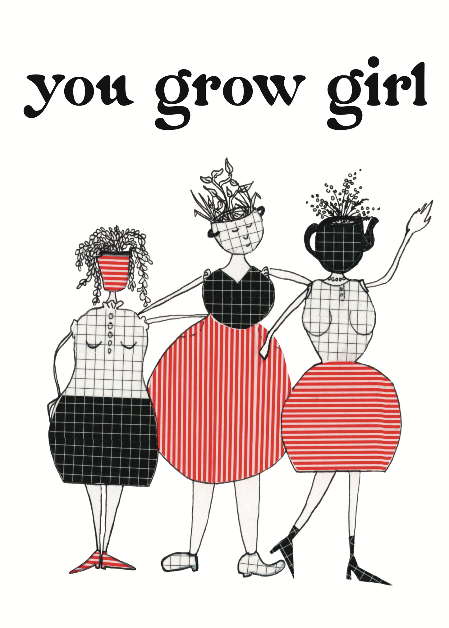 You Grow Girl Greeting Card